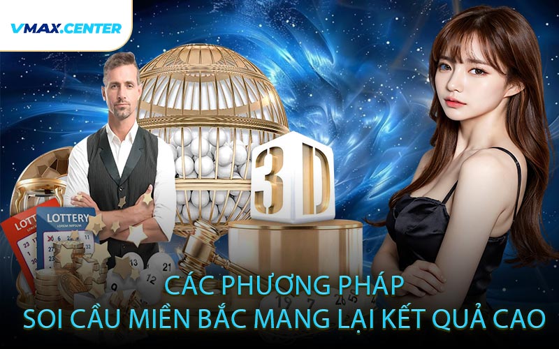 Các Phương Pháp Soi Cầu Miền Bắc Mang Lại Kết Quả Cao