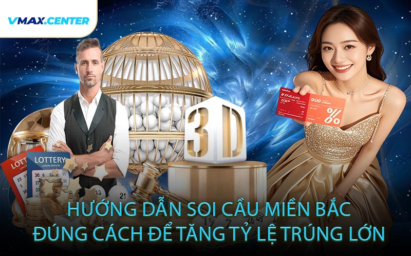 Hướng Dẫn Soi Cầu Miền Bắc Đúng Cách Để Tăng Tỷ Lệ Trúng Lớn
