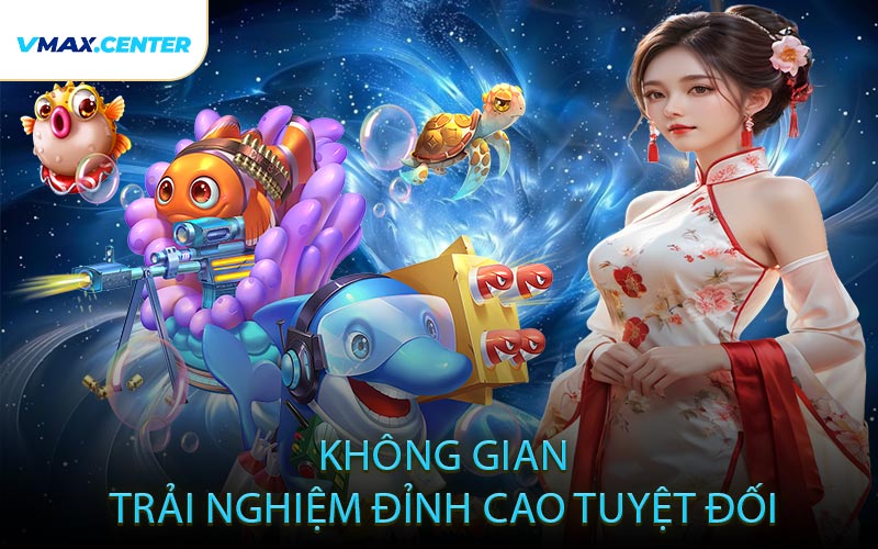 Không gian trải nghiệm đỉnh cao tuyệt đối