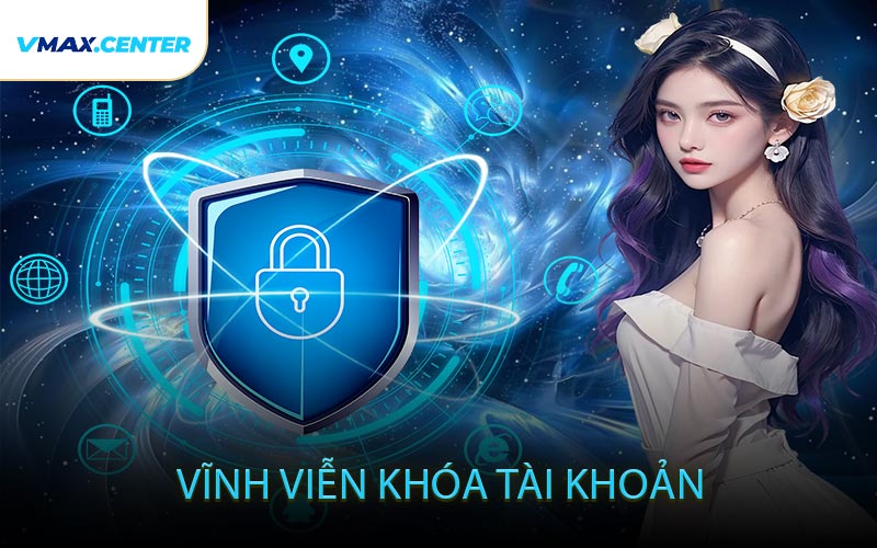 Vĩnh Viễn Khóa Tài Khoản