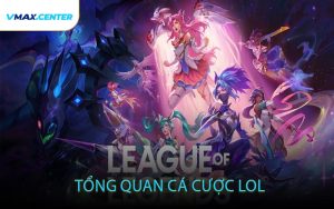 Tổng quan cá cược LOL