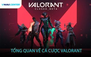 Tổng quan về cá cược Valorant